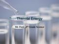 Thermal Energy Mr. Ford -8 th Grade Science. Temperature The measurement of the speed of molecules. It’s an average. The more kinetic energy means higher.