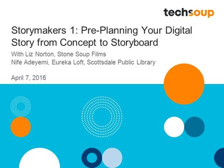 Storymakers 1: Pre-Planning Your Digital Story from Concept to Storyboard With Liz Norton, Stone Soup Films Nife Adeyemi, Eureka Loft, Scottsdale Public.