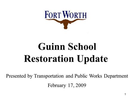 1 Guinn School Restoration Update Presented by Transportation and Public Works Department February 17, 2009.