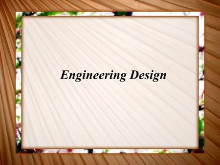 Engineering Design. Engineering Concepts Engineers are problem solvers Solving problems for humanity Use math, science, tools & materials Some say, “Design.