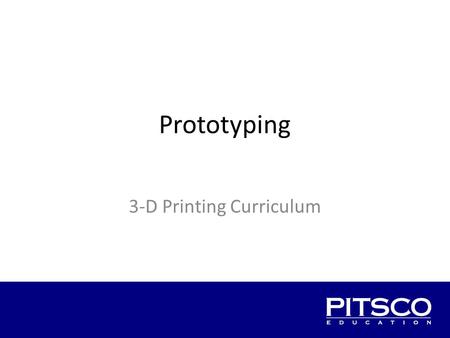 Prototyping 3-D Printing Curriculum. Overview Rapid prototyping 3-D printing introduction Materials handout Next class.