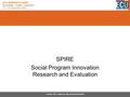 Contact Info: www.ecu.edu.au/research/week SPIRE Social Program Innovation Research and Evaluation.