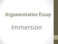 Argumentative Essay Immersion.