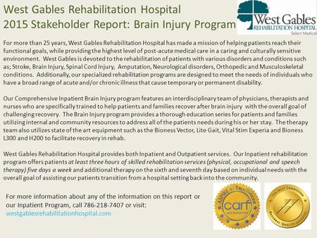 West Gables Rehabilitation Hospital 2015 Stakeholder Report: Brain Injury Program For more than 25 years, West Gables Rehabilitation Hospital has made.