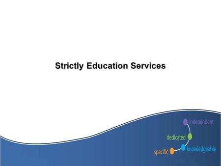 Strictly Education Services. About us  Work exclusively in the Education Sector  Provide services to over 700 schools  Deal with over 70 Local Authorities.