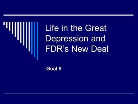 Life in the Great Depression and FDR’s New Deal Goal 9.