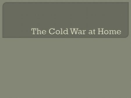 Describe the efforts of President Truman and the House of Representatives to fight communism at home. Explain how domestic spy cases increased fears of.