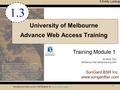 SunGard BSR Inc. www.sungardbsr.com 1 University of Melbourne Advance Web Access Training CONFIDENTIALITY STATEMENT: This document contains information.