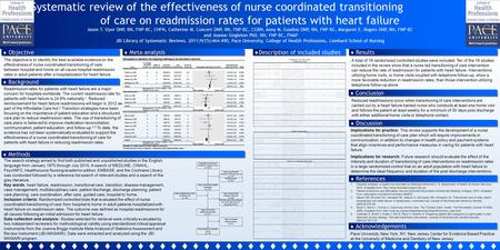 ` ASystematic review of the effectiveness of nurse coordinated transitioning of care on readmission rates for patients with heart failure Jason T. Slyer.