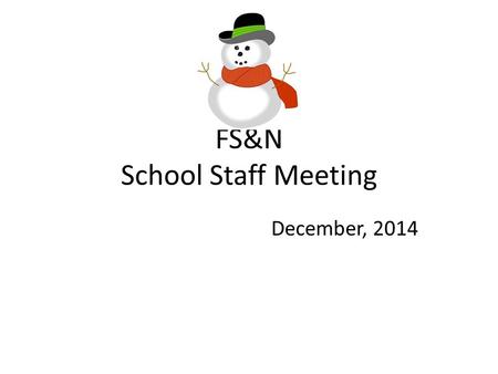 FS&N School Staff Meeting December, 2014. Agenda 1.Apologies 2.Minutes of Last Meeting. 3.Matters Arising 4.HoS’s Statement including items from Senate.