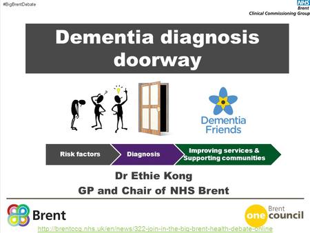 Dementia diagnosis doorway Dr Ethie Kong GP and Chair of NHS Brent  #BigBrentDebate.