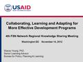 Collaborating, Learning and Adapting for More Effective Development Programs 4th FSN Network Regional Knowledge Sharing Meeting Washington DC November.