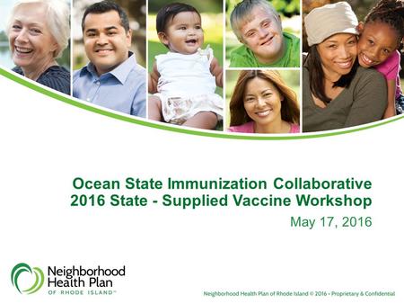 Ocean State Immunization Collaborative 2016 State - Supplied Vaccine Workshop May 17, 2016.