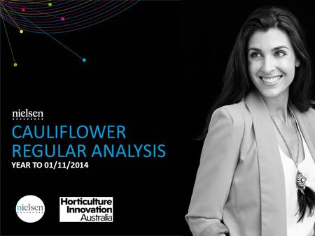 CAULIFLOWER REGULAR ANALYSIS YEAR TO 01/11/2014. Copyright ©2012 The Nielsen Company. Confidential and proprietary. 2 1. Market Overview 2. Demographics.