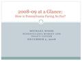MICHAEL WOOD PENNSYLVANIA BUDGET AND POLICY CENTER DECEMBER 2, 2008 2008-09 at a Glance: How is Pennsylvania Faring So Far?