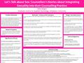 Let's Talk about Sex: Counsellors's Stories about Integrating Sexuality into their Counselling Practice Nina Sangra Graduate Centre for Applied Psychology,