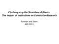 Climbing atop the Shoulders of Giants: The Impact of Institutions on Cumulative Research Furman and Stern AER 2011.