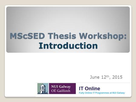 MScSED Thesis Workshop: Introduction June 12 th, 2015.