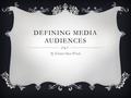 DEFINING MEDIA AUDIENCES By Eleanor-Rose Woods. PRIMARY RESEARCH Forms of primary research.