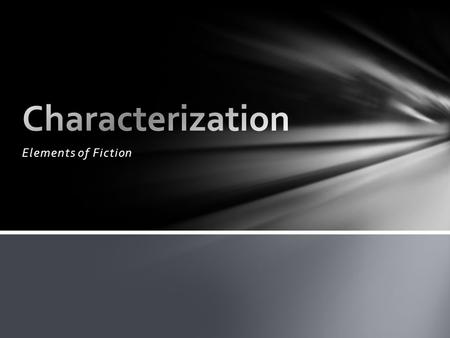 Characterization Elements of Fiction.