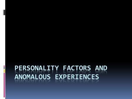 Different personality factors  Extroverts  Introverts  Neuroticism  Creativity  Schizotypy.