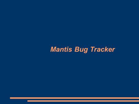 Mantis Bug Tracker. MantisBT features Open source web-based bug tracking system. Track software defects. Mantis is often configured by users to serve.