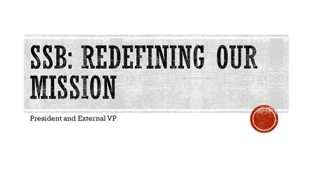 President and External VP.  Make a difference before we graduate  See how we can move safety forward  Combat the perception  Becoming a known resource.