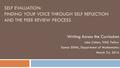 SELF EVALUATION: FINDING YOUR VOICE THROUGH SELF REFLECTION AND THE PEER REVIEW PROCESS Writing Across the Curriculum Jake Cohen, WAC Fellow Samar ElHitti,