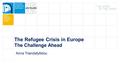 The Refugee Crisis in Europe The Challenge Ahead Anna Triandafyllidou.