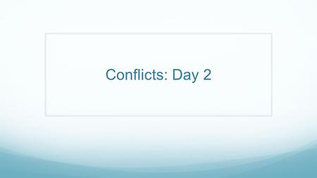 Conflicts: Day 2. Conflicts over Natural Resources Water Issues Water is the most important natural resource and the most likely to cause conflict in.