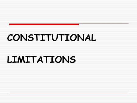 CONSTITUTIONAL LIMITATIONS. I. DUE PROCESS OF LAW Art. III, Sec. 1, Constitution: “No person shall be deprived of life, liberty or property without due.