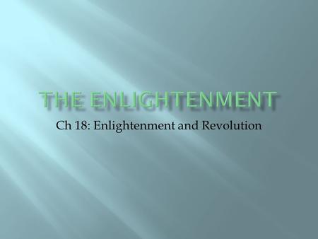 Ch 18: Enlightenment and Revolution. a political system in which the government is under the control of one powerful leader Usually hereditary monarchy.