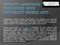 Admission season in the universities and colleges can become really hectic and confusing. Students, administration and the entire management have to be.