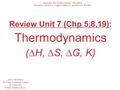 Review Unit 7 (Chp 5,8,19): Thermodynamics (∆H, ∆S, ∆G, K) John D. Bookstaver St. Charles Community College St. Peters, MO  2006, Prentice Hall, Inc.