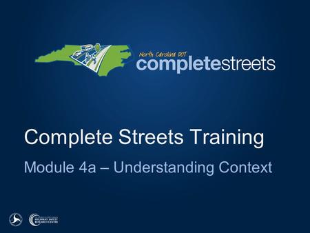 Complete Streets Training Module 4a – Understanding Context.