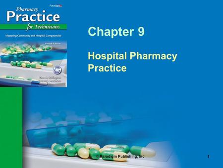 © Paradigm Publishing, Inc. 1 Chapter 9 Hospital Pharmacy Practice.