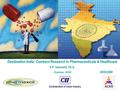 1 Destination India: Contract Research in Pharmaceuticals & Healthcare S.P. Vasireddi, Ph.D Chairman, ACRO 26/03/2009.