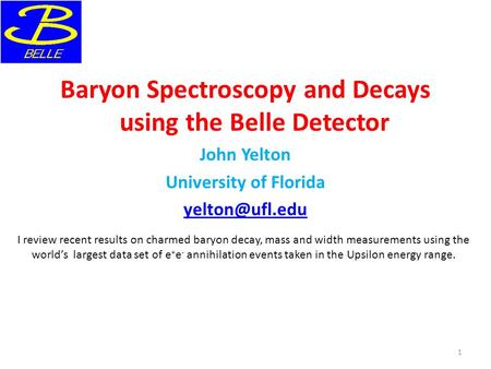 Baryon Spectroscopy and Decays using the Belle Detector John Yelton University of Florida I review recent results on charmed baryon decay,