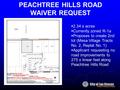 PEACHTREE HILLS ROAD WAIVER REQUEST  2.34 ± acres  Currently zoned R-1a  Proposes to create 2nd lot (Mesa Village Tracts No. 2, Replat No. 1)  Applicant.