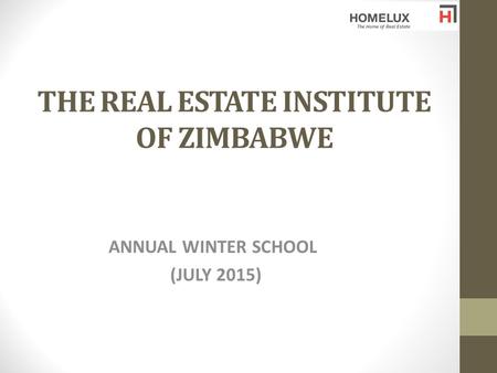 THE REAL ESTATE INSTITUTE OF ZIMBABWE ANNUAL WINTER SCHOOL (JULY 2015) (JULY 2015)