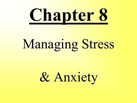 Chapter 8 Managing Stress & Anxiety. Lesson 1 – Effects Of Stress Lesson 2 – Managing Stress Lesson 3 – Anxiety & Teen Depression.