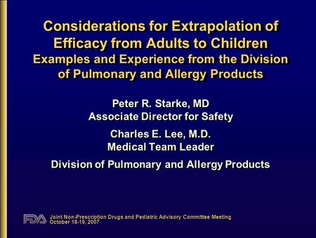 Joint Non-Prescription Drugs and Pediatric Advisory Committee Meeting October 18-19, 2007 Considerations for Extrapolation of Efficacy from Adults to Children.