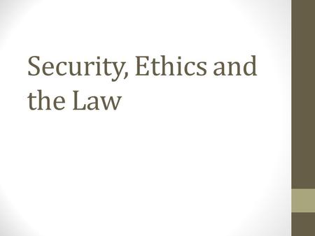 Security, Ethics and the Law. Vocabulary Terms Copyright laws -software cannot be copied or sold without the software company’s permission. Copyright.