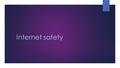 Internet safety. What is Internet?  The Internet, sometimes called simply the Net, is a worldwide system of computer networks - a network of networks.