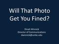 Will That Photo Get You Fined? Dinah Winnick Director of Communications