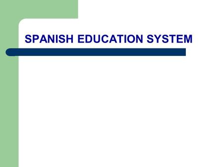 SPANISH EDUCATION SYSTEM. SPANISH PUPILS 2012-2013 (Non-University Education) 5.008.492 (67.5%) 2.411.497.