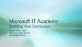 Microsoft IT Academy Building Your Curriculum Grace Brady, NBCT Redmond High School