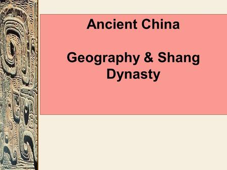 Geography & Shang Dynasty