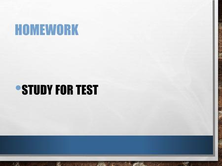 HOMEWORK STUDY FOR TEST. STATION REVIEW UNIT REVIEW.