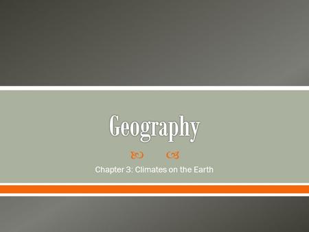  Chapter 3: Climates on the Earth.  Climate and Weather o Climate = Long Term o Weather = Short Term  Earth’s Tilt and Revolution determine- DIRECT.